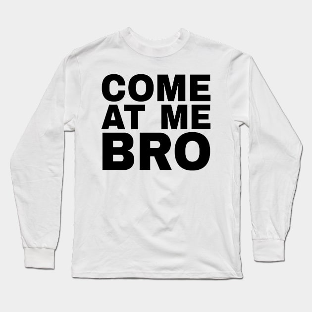 Come At Me Bro Manatee Novelty Design Long Sleeve T-Shirt by Brobocop